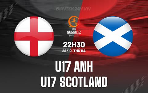 Nhận định U17 Anh vs U17 Scotland 22h30 ngày 28/10 (Vòng loại U17 châu Âu 2026)