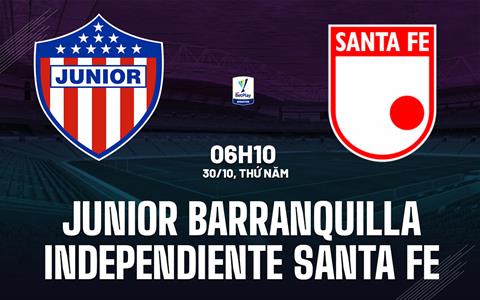 Nhận định - dự đoán Junior vs Santa Fe 6h10 ngày 30/10 (VĐQG Colombia 2025)