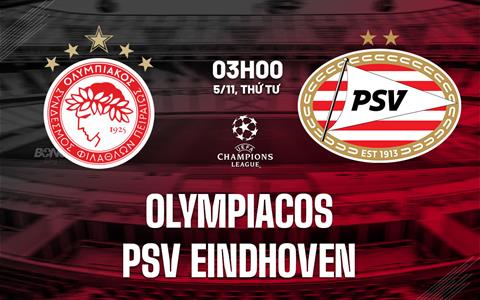 Nhận định Olympiacos vs PSV Eindhoven 3h00 ngày 5/11 (Champions League 2025/26)