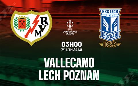 Nhận định Rayo Vallecano vs Lech Poznan 3h00 ngày 7/11 (Conference League 2025/26)