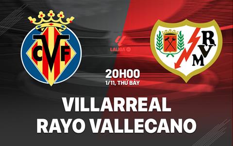 Nhận định Villarreal vs Rayo Vallecano 20h00 ngày 1/11 (La Liga 2025/26)