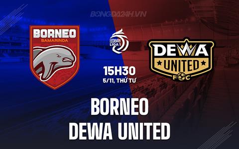 Nhận định Borneo vs Dewa United 15h30 ngày 5/11 (VĐQG Indonesia 2025/26)