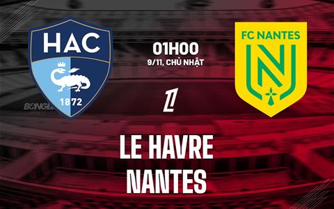 Nhận định bóng đá Le Havre vs Nantes 1h00 ngày 9/11 (Ligue 1 2025/26)