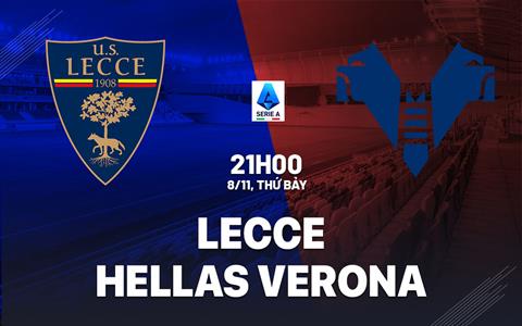 Nhận định Lecce vs Hellas Verona 21h00 ngày 8/11 (Serie A 2025/26)