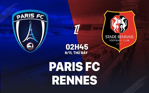 Nhận định Paris FC vs Rennes (02h45 ngày 8/11): Cuộc đối đầu cân sức