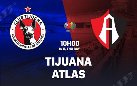 Nhận định bóng đá Tijuana vs Atlas 10h00 ngày 8/11 (VĐQG Mexico 2025/26)