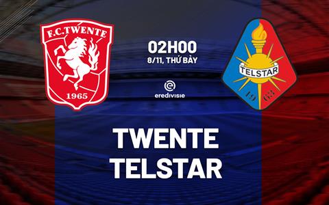 Nhận định bóng đá Twente vs Telstar 2h00 ngày 8/11 (VĐQG Hà Lan 2025/26)
