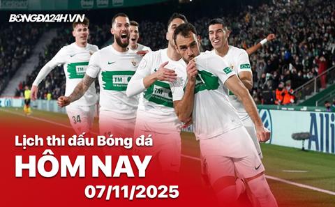 Lịch thi đấu, trực tiếp bóng đá hôm nay 7/11/2025: Elche vs Real Sociedad