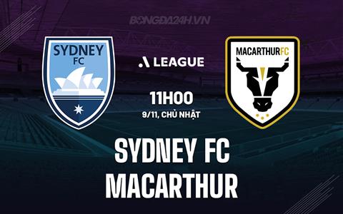 Nhận định bóng đá Sydney FC vs Macarthur 11h00 ngày 9/11 (VĐQG Australia 2025/26)