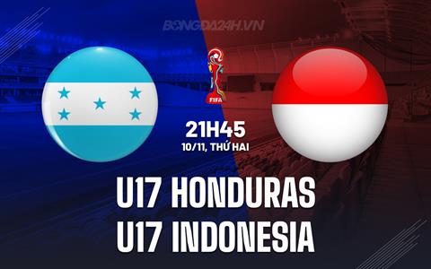 Nhận định U17 Honduras vs U17 Indonesia 21h45 ngày 10/11 (U17 World Cup 2025)