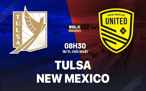 Nhận định bóng đá Tulsa vs New Mexico 8h30 ngày 16/11 (Hạng Nhất Mỹ 2025)