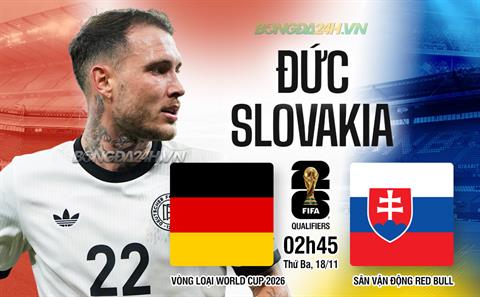 Trực tiếp bóng đá Đức vs Slovakia 2h45 ngày 18/11 (Vòng loại World Cup 2026)