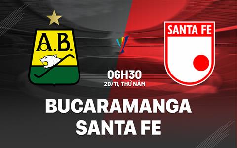 Nhận định Bucaramanga vs Santa Fe 6h30 ngày 20/11 (VĐQG Colombia 2025)