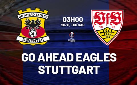Nhận định Go Ahead Eagles vs Stuttgart 3h00 ngày 28/11 (Europa League 2025/26)