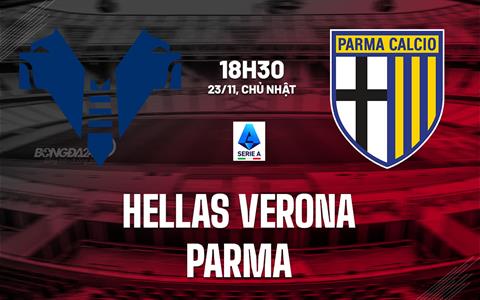 Nhận định bóng đá Hellas Verona vs Parma 18h30 ngày 23/11 (Serie A 2025/26)