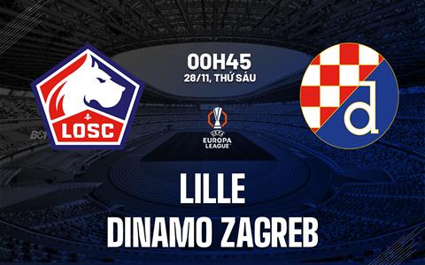 Nhận định Lille vs Dinamo Zagreb 0h45 ngày 28/11 (Europa League 2025/26)