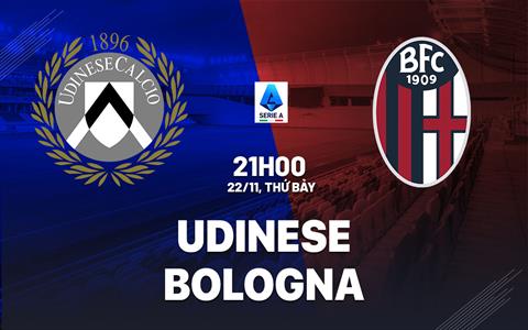 Nhận định bóng đá Udinese vs Bologna 21h00 ngày 22/11 (Serie A 2025/26)