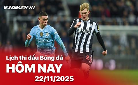 Lịch thi đấu, trực tiếp bóng đá hôm nay 22/11/2025: Newcastle vs Man City