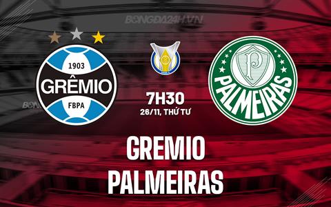 Nhận định bóng đá Gremio vs Palmeiras 7h30 ngày 26/11 (VĐQG Brazil 2025)