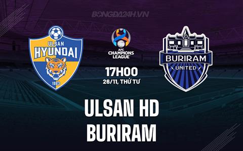 Nhận định Ulsan HD vs Buriram 17h00 ngày 26/11 (AFC Champions League Elite 2025/26)