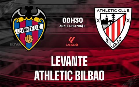 Nhận định Levante vs Athletic Bilbao (00h30 ngày 30/11): Đội khách phập phù