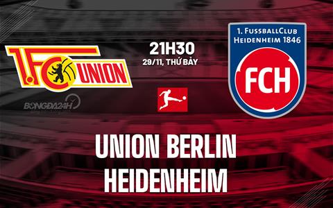 Nhận định Union Berlin vs Heidenheim 21h30 ngày 29/11 (Bundesliga 2025/26)