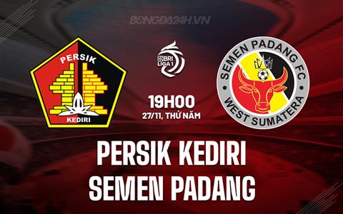 Nhận định Persik Kediri vs Semen Padang 19h00 ngày 27/11 (VĐQG Indonesia 2025/26)