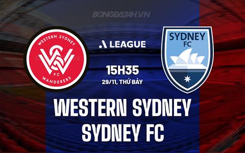 Nhận định Western Sydney vs Sydney FC 15h35 ngày 29/11 (VĐQG Australia 2025/26)