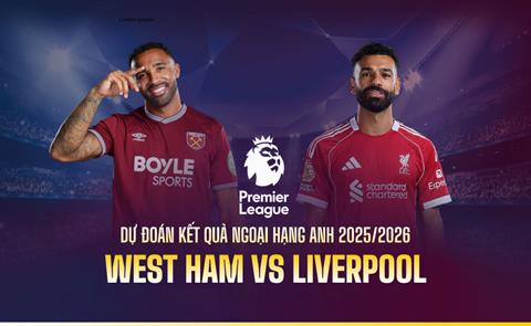 TRỰC TIẾP Nhận định - phân tích kết quả West Ham vs Liverpool (21h00 ngày 30/11)