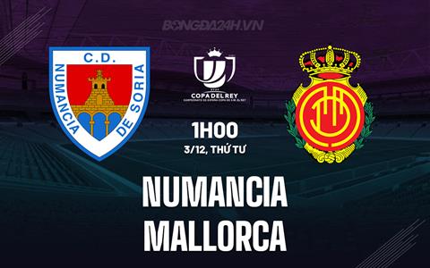 Nhận định - dự đoán Numancia vs Mallorca 1h00 ngày 3/12 (Cúp Nhà vua TBN 2025/26)