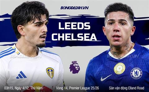 Nhận định Leeds vs Chelsea (3h15 ngày 4/12): Chờ The Blues vượt khó