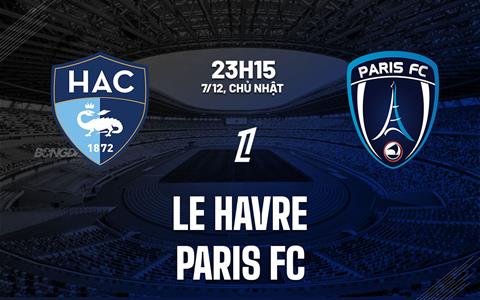 Nhận định bóng đá Le Havre vs Paris FC 23h15 ngày 7/12 (Ligue 1 2025/26)