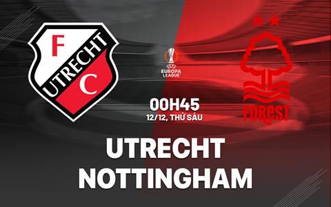 Nhận định Utrecht vs Nottingham (0h45 ngày 12/12): Làm khó đội khách