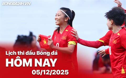 Lịch thi đấu, trực tiếp bóng đá hôm nay 05/12/2025: Nữ Việt Nam vs Nữ Malaysia