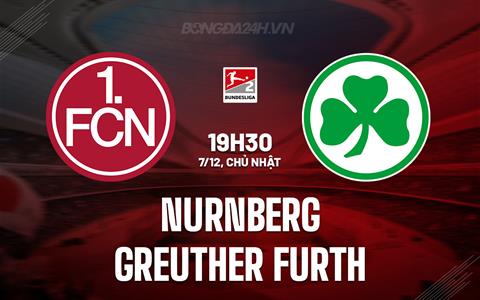 Nhận định Nurnberg vs Greuther Furth 19h30 ngày 7/12 (Hạng 2 Đức 2025/26)