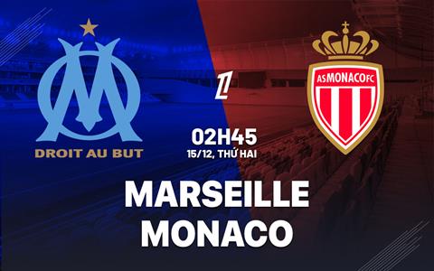 Nhận định Marseille vs Monaco (02h45 ngày 15/12): Điểm tựa Velodrome