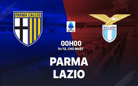 Nhận định Parma vs Lazio (0h00 ngày 14/12): Không dễ cho đội khách