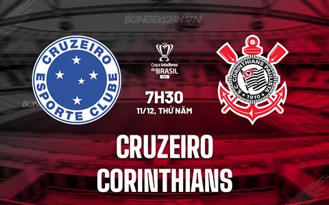 Nhận định bóng đá Cruzeiro vs Corinthians 7h30 ngày 11/12 (Cúp QG Brazil 2025)