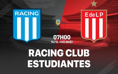 Nhận định bóng đá Racing Club vs Estudiantes 7h00 ngày 14/12 (VĐQG Argentina 2025)