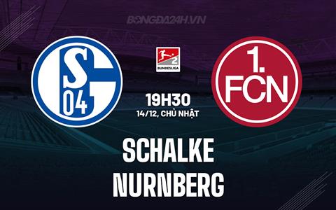 Nhận định - dự đoán Schalke vs Nurnberg 19h30 ngày 14/12 (Hạng 2 Đức 2025/26)