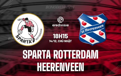 Nhận định Sparta Rotterdam vs Heerenveen 18h15 ngày 14/12 (VĐQG Hà Lan 2025/26)