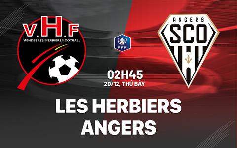 Nhận định Les Herbiers vs Angers 2h45 ngày 20/12 (Cúp QG Pháp 2025/26)