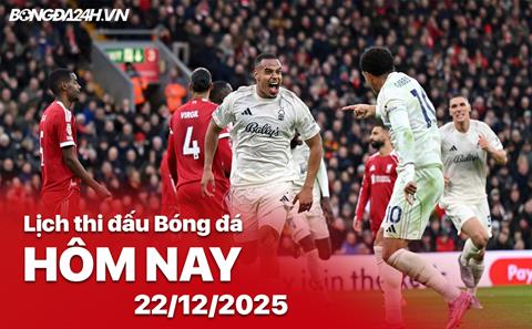 Lịch thi đấu, trực tiếp bóng đá hôm nay 22/12/2025: Fulham vs Nottm Forest