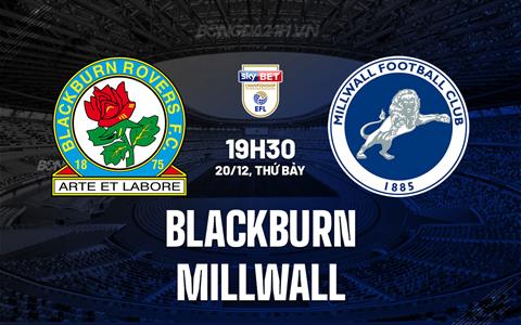 Nhận định - dự đoán Blackburn vs Millwall 19h30 ngày 20/12 (Hạng Nhất Anh 2025/26)