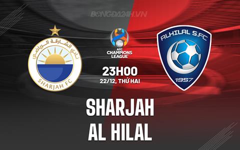 Nhận định Sharjah vs Al Hilal 23h00 ngày 22/12 (AFC Champions League Elite 2025/26)