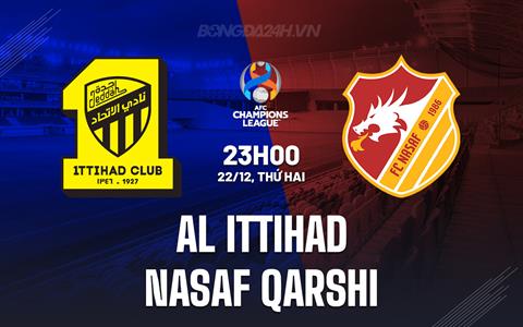 Nhận định Al Ittihad vs Nasaf Qarshi 1h15 ngày 24/12 (AFC Champions League Elite 2025/26)