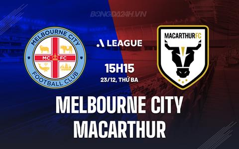 Nhận định Melbourne City vs Macarthur 15h15 ngày 23/12 (VĐQG Australia 2025/26)