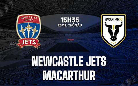 Nhận định Newcastle Jets vs Macarthur 15h35 ngày 26/12 (VĐQG Australia 2025/26)