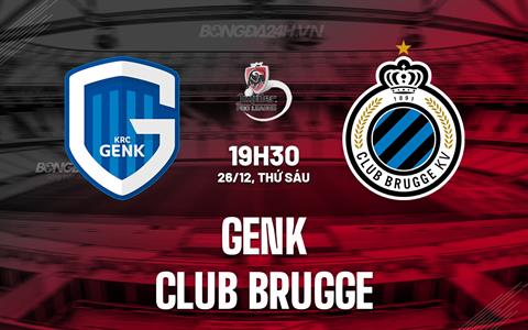 Nhận định bóng đá Genk vs Club Brugge 19h30 ngày 26/12 (VĐQG Bỉ 2025/26)