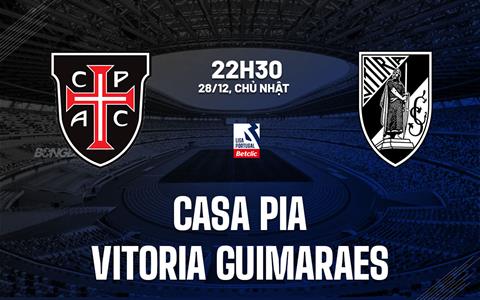 Nhận định Casa Pia vs Vitoria Guimaraes 22h30 ngày 28/12 (VĐQG Bồ Đào Nha 2025/26)